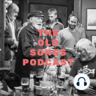 Ep11: The Old Songs Podcast - 'Lord Gregory' ft. Burd Ellen