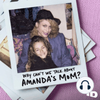 Introducing: Why Can't We Talk About Amanda's Mom?