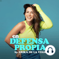 Mi historia de reinvención: Erika de la Vega EN DEFENSA PROPIA | Episodio 143