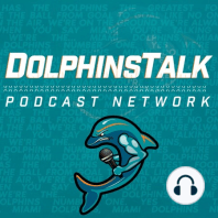 DolphinsTalk Podcast: Dolphins 17th Game Opponent & Fins 1st Round Options