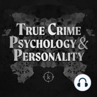 PSYCHOPATHY: Attraction to Psychopaths like Ted Bundy and Chris Watts