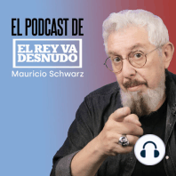 Emisión 124: El rey va desnudo en vivo con Mauricio-José Schwarz