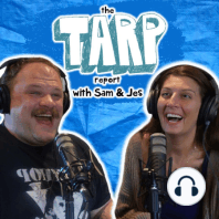 Episode 8 of the Tarp Report with comedians Sam Miller and Jes Anderson