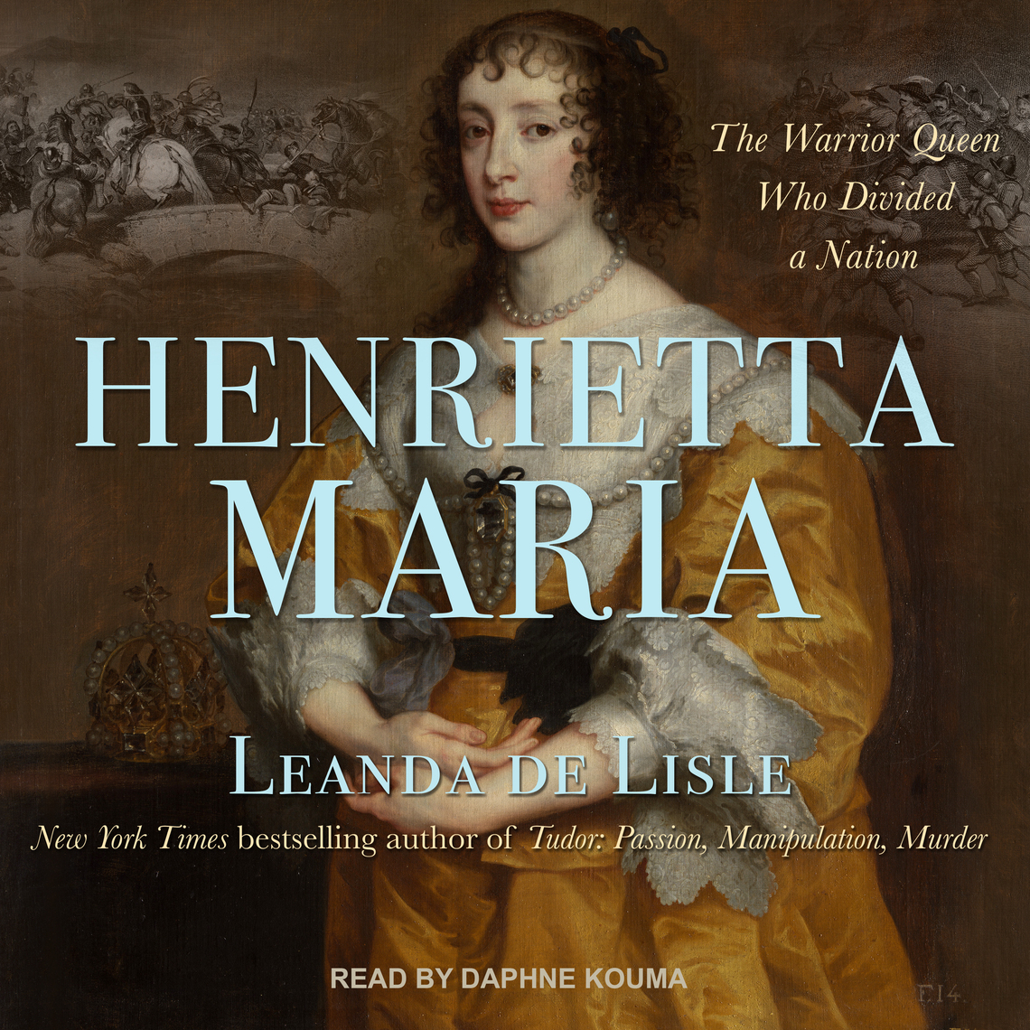 Henrietta Maria by Leanda de Lisle Audiobook Everand