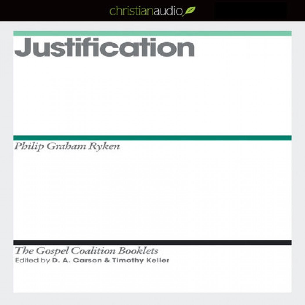 Justification by D. A. Carson, Philip Graham Ryken, Timothy Keller ...