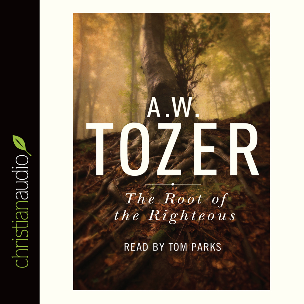 Root of the Righteous by A. W. Tozer (Audiobook) - Read free for 30 days