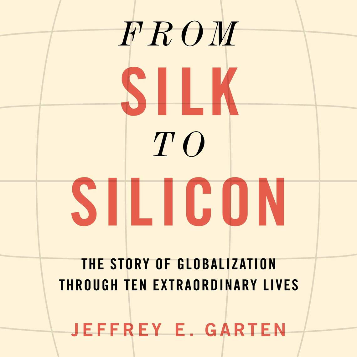 From Silk to Silicon by Jeffrey E. Garten - Audiobook | Everand