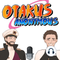 Nick Has No Enemies... Except Danny -  Otakus Anonymous Episode #16