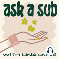 24. All About Us with the Ask A Sub Community