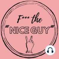 It’s Time to Say Bye, Bye, Bye to the ”Nice Guy” (Part 2)