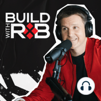 100: From Founders to Philosophy: The Evolution of "Build With Rob"