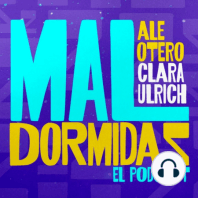 EP #1 - Mal Dormidas - "CITA A CIEGAS" con Ale Otero y Clara Ulrich