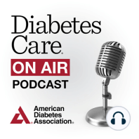 Episode 7,  June 2023 Diabetes Care "On Air"