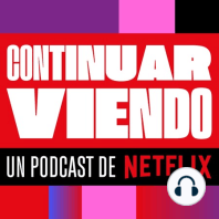 Continuar Viendo | Un podcast de Netflix 99% para ti