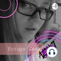 Future Geek 8, Podcast, con Azenet Folch.