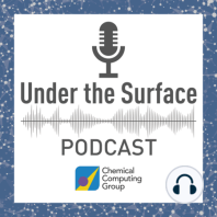 O. Introducing Under the Surface with Chemical Computing Group