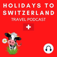 Introducing the Holidays to Switzerland Travel Podcast