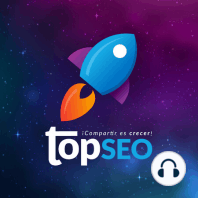 Prioridades SEO: Entrevista con Julián Barbosa | TOPSEO Podcast