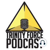 Trinity Force Podcast - Episode 814: Erik Solo Banter & Monologue-ing