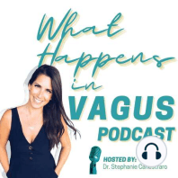 Diving deep into the infamous Vagus Nerve with Dr. Stephanie