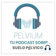 Episodio#4 La incontinencia urinaria y su relación con el suelo pélvico