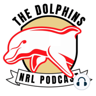 Ep.38: Dolphins WRAP #24 - NRL Round 20