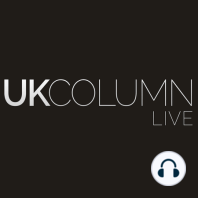 UK Column News Podcast 21st July 2023