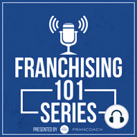 Franchising 101 - Episode Eighty Four -  Emerging Franchise with 23 Year Track Record Offers a Unique Opportunity