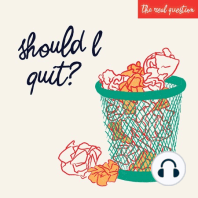 Should I Quit: My Career?