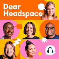 Dear Headspace Live Part 1, with Rosie and Dora