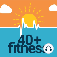 Episode 600 - Behind the Scenes at 40+ Fitness