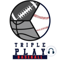 Triple Play Fantasy's Baseball Show Week 18 Preview & Betting Talk!