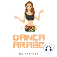 Dança Árabe na Prática T1E10 - Aula vs ensaio