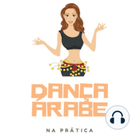 Dança Árabe na Prática T2E4 - Estilo Egípcio vs Estilo Libanês