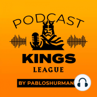 Kings League Podcast - ¡Comienza la liga! Primera Jornada llena de emoción