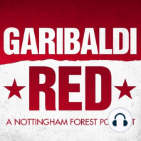 Garibaldi Red Podcast #5 | A BIG WEEK FOR NOTTINGHAM FOREST