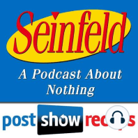 Seinfeld: The Serenity Now | Episode 159 Recap Podcast