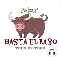 T1 E29 ESAU FERNANDEZ INDULTA UN TORO DE MIURA... EXITOSA FERIA DE ALMERIA... PODCAST HASTA EL RABO TODO ES TORO