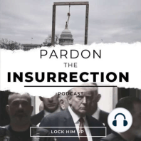 And That Concludes This Episode of Pardon the Insurrection
