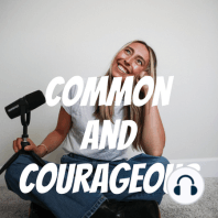 Introduction to Common and Courageous