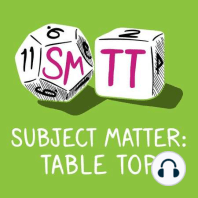 Welcome to Subject Matter: Table Top!