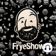 #245: The Frye Show - Lo Mejor de Agosto