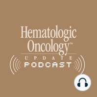 Oncology Today with Dr Neil Love: Role of BTK Inhibitors in Patients with Mantle Cell Lymphoma