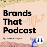 Introducing Brands That Podcast!