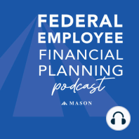 Episode 12: Federal Employee Financial Planning Social Security Fairness Act: WEP