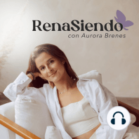 Bienvenida a RenaSiendo Podcast