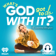 Introducing: What's God Got To Do With It? With Leanne Ellington