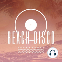 Beach Disco Podcast [Episode 13]