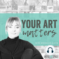 E104 | How to Kickstart your Art