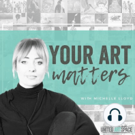 E124 | The Meaning of Making Art Your Living